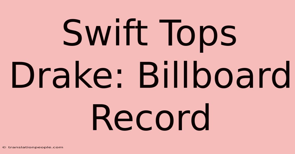 Swift Tops Drake: Billboard Record