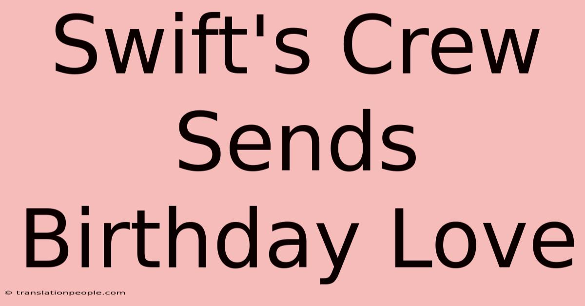 Swift's Crew Sends Birthday Love