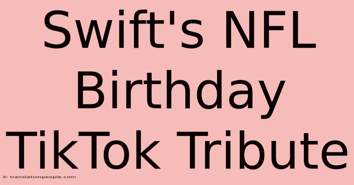 Swift's NFL Birthday TikTok Tribute