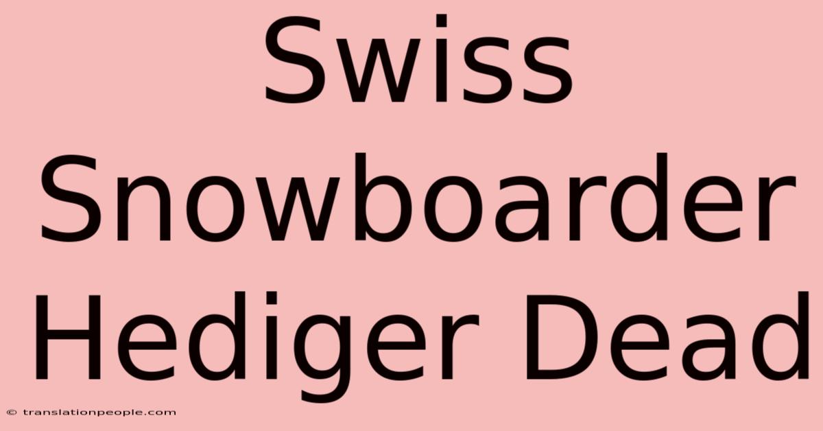 Swiss Snowboarder Hediger Dead