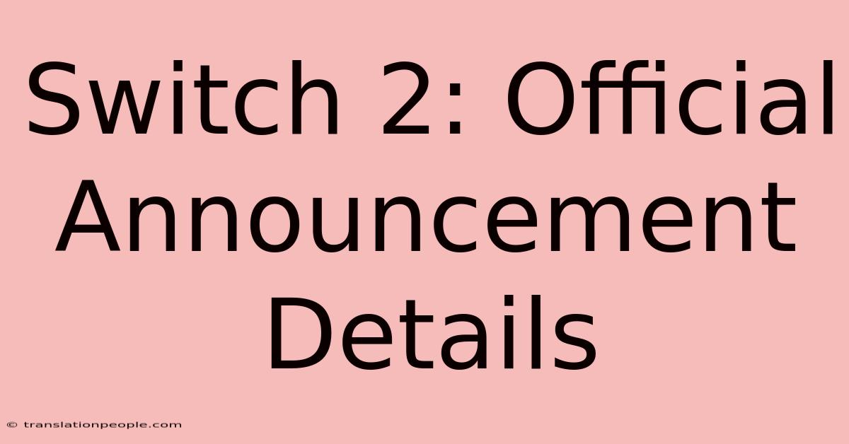 Switch 2: Official Announcement Details