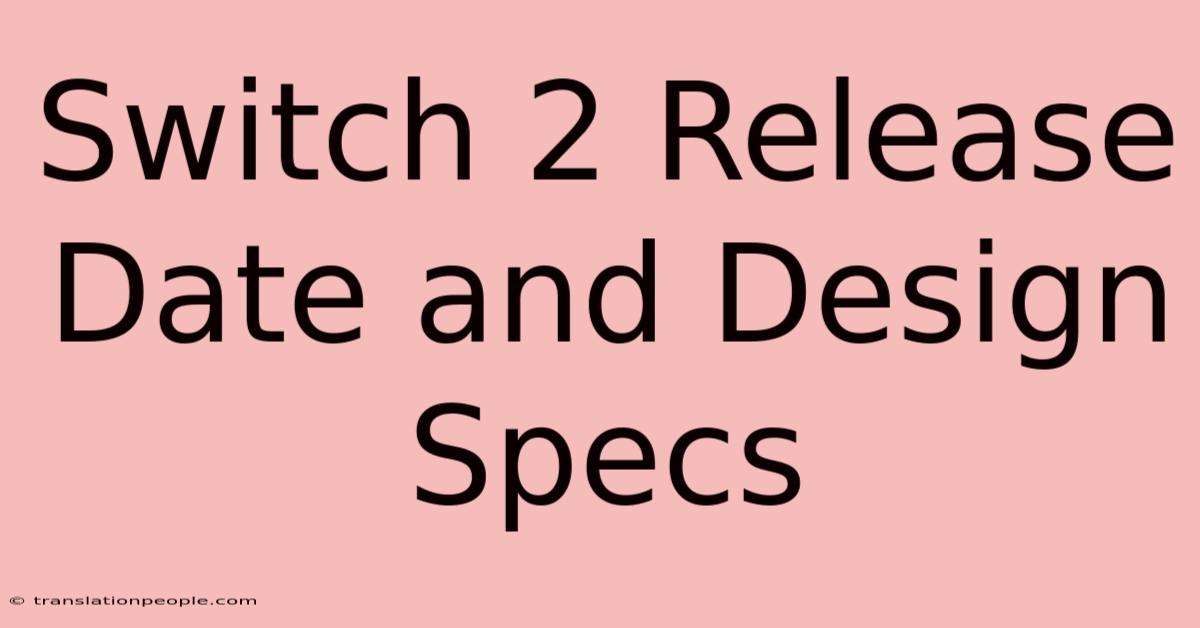 Switch 2 Release Date And Design Specs