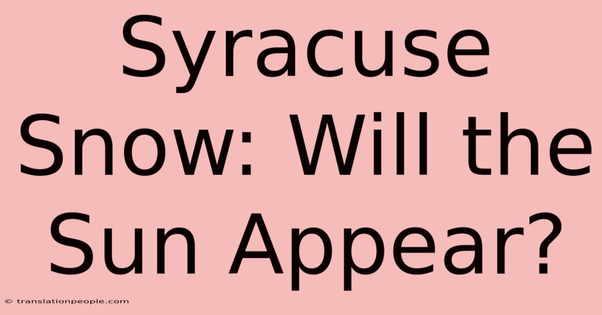 Syracuse Snow: Will The Sun Appear?