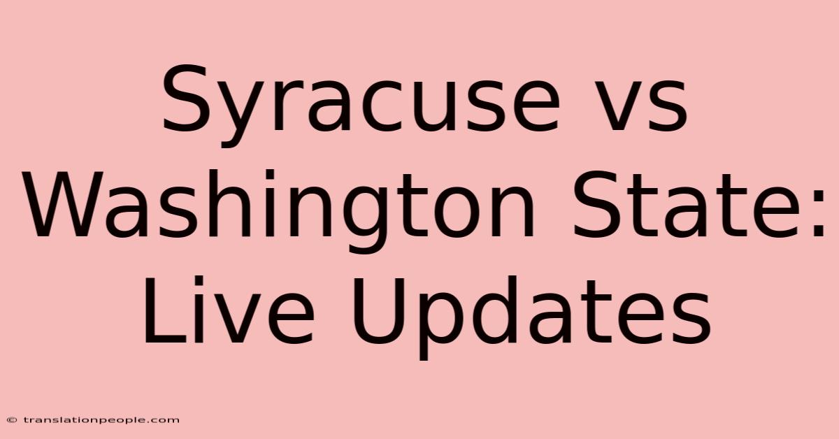 Syracuse Vs Washington State: Live Updates