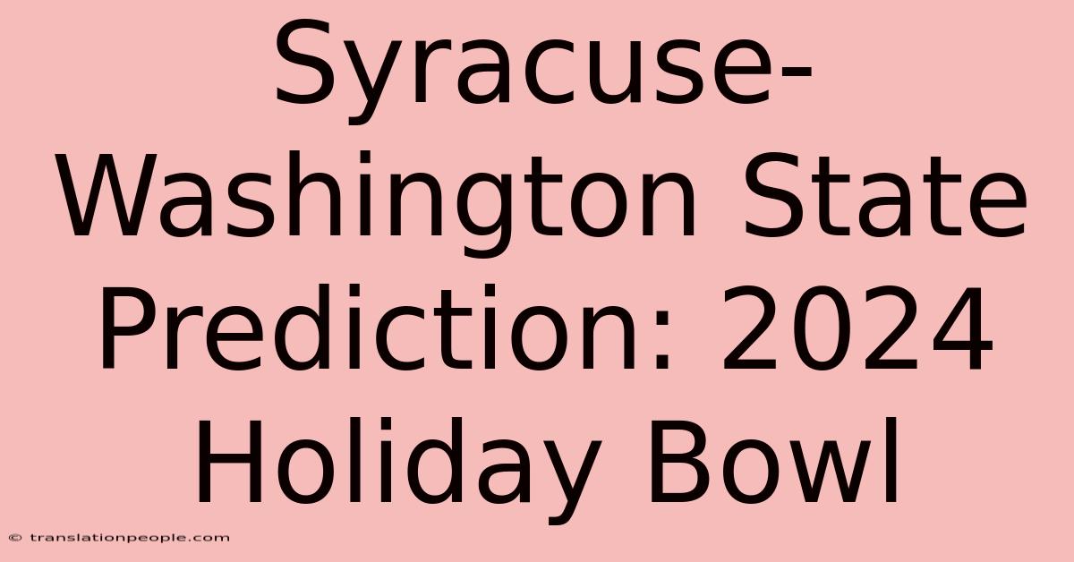 Syracuse-Washington State Prediction: 2024 Holiday Bowl