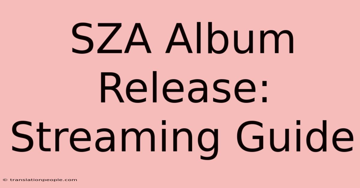 SZA Album Release: Streaming Guide