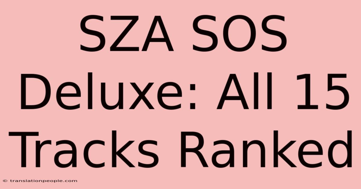 SZA SOS Deluxe: All 15 Tracks Ranked