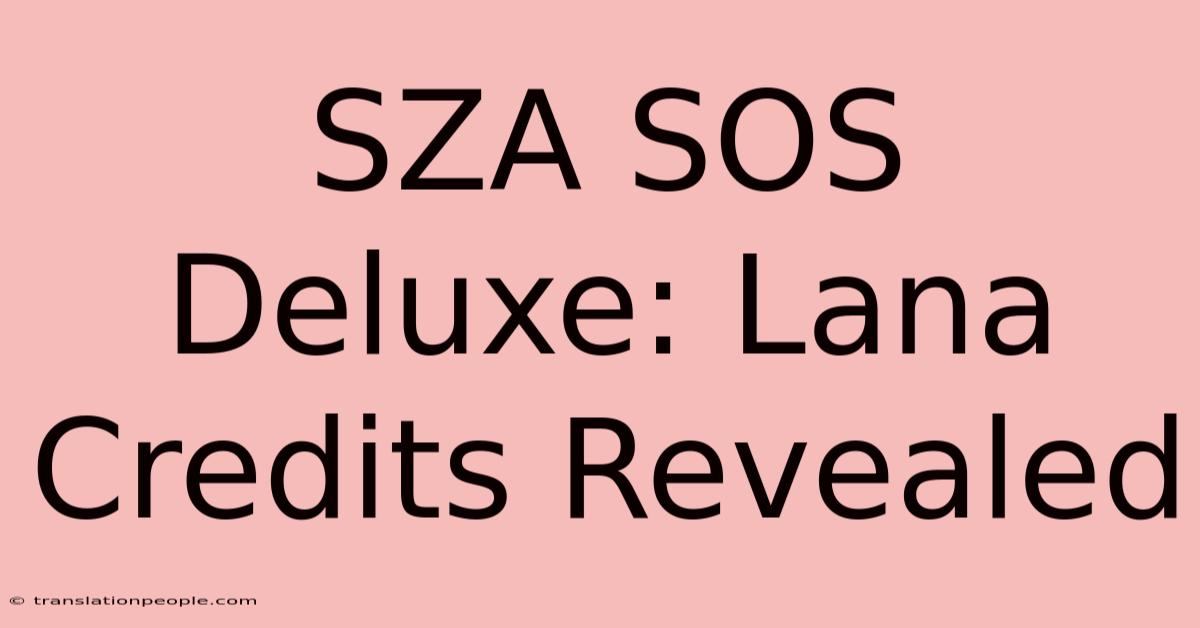 SZA SOS Deluxe: Lana Credits Revealed