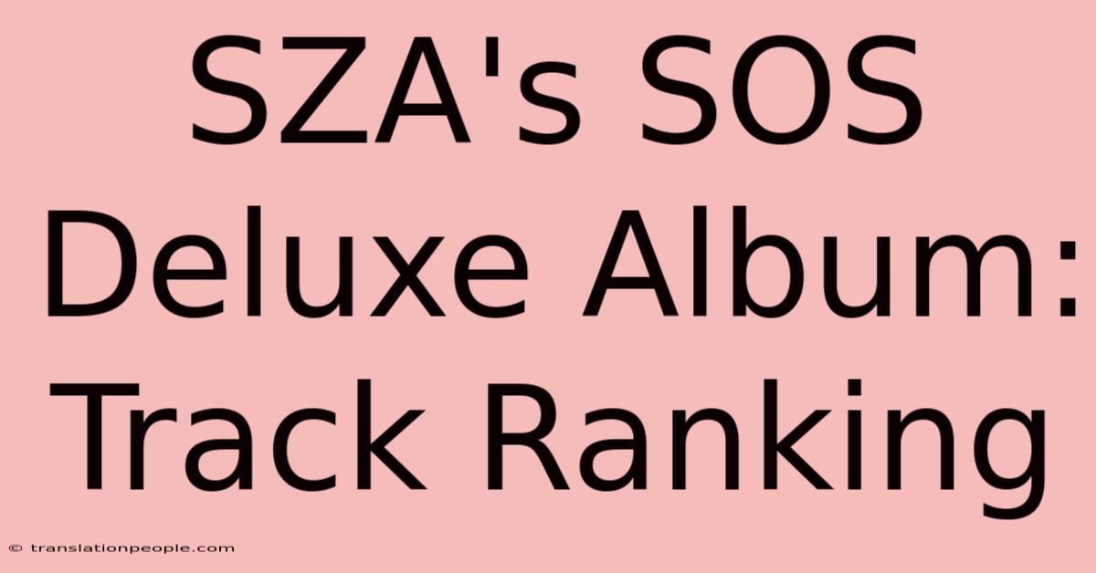 SZA's SOS Deluxe Album: Track Ranking