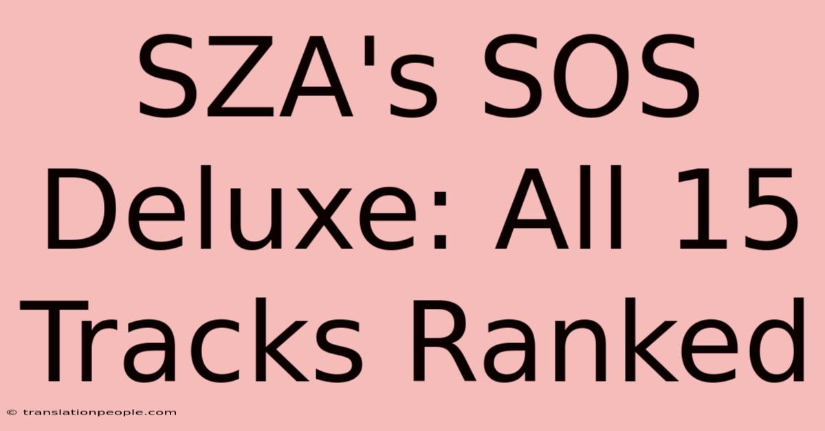 SZA's SOS Deluxe: All 15 Tracks Ranked