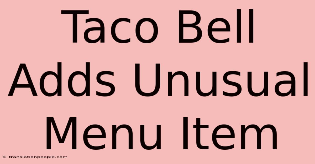 Taco Bell Adds Unusual Menu Item