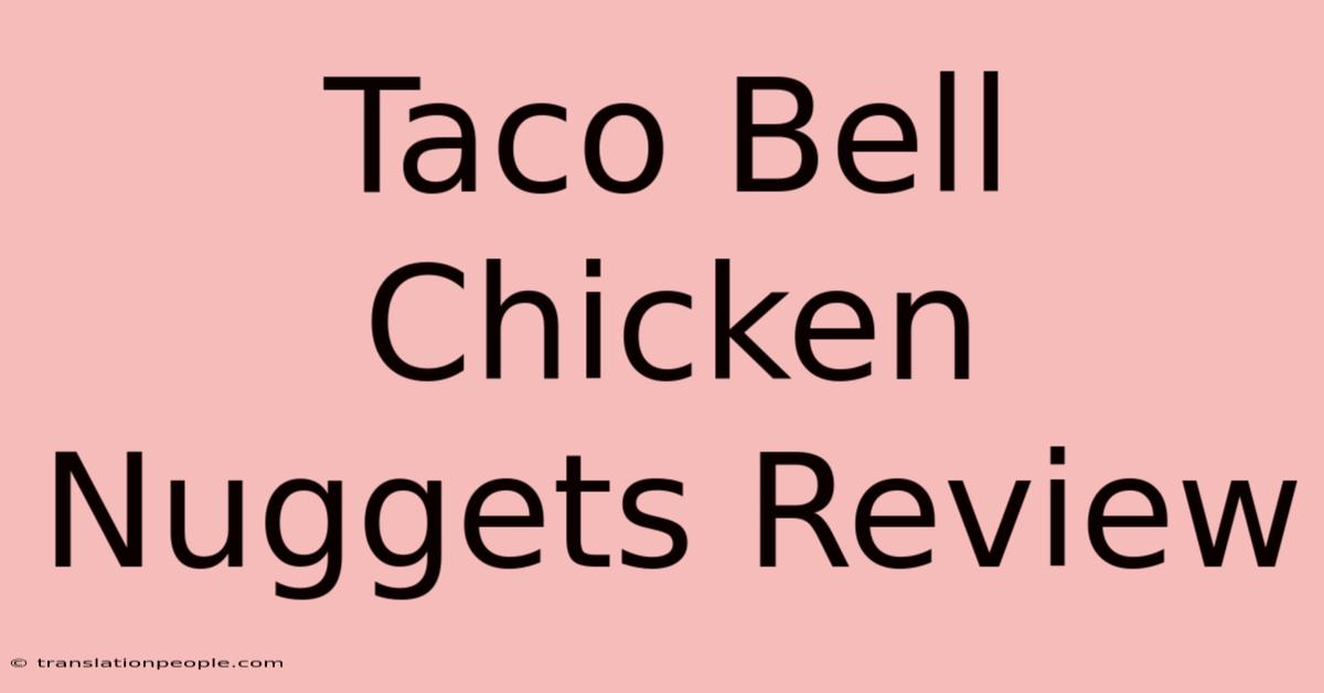 Taco Bell Chicken Nuggets Review