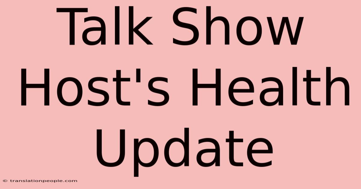 Talk Show Host's Health Update