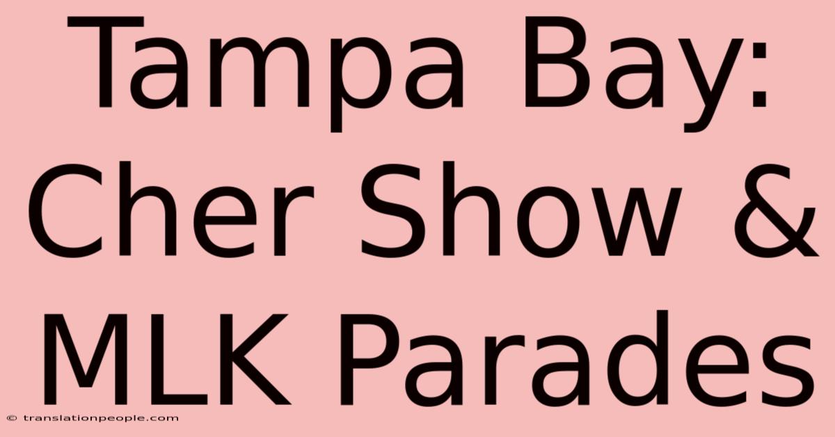 Tampa Bay: Cher Show & MLK Parades