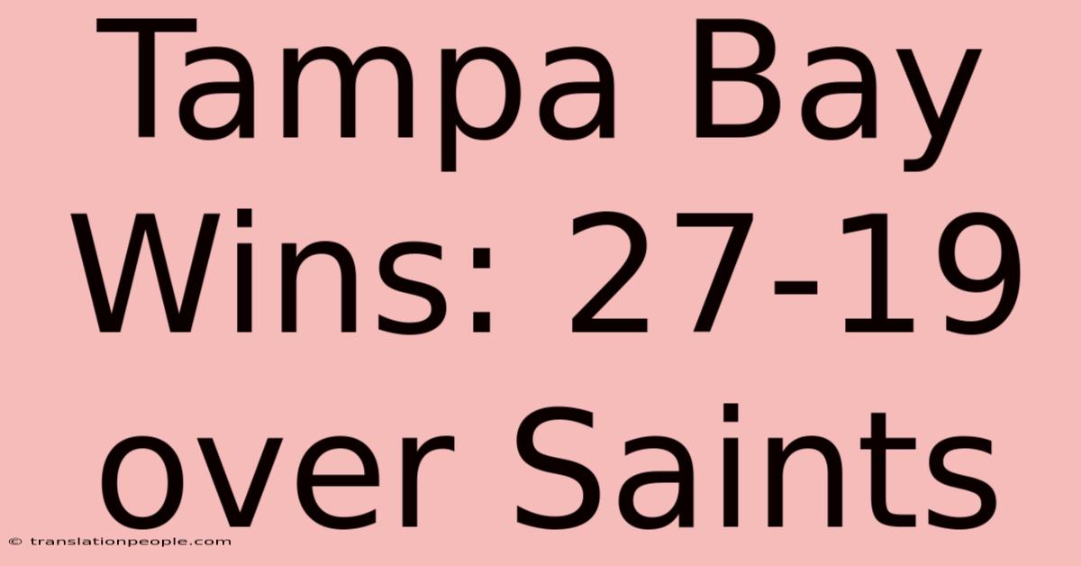 Tampa Bay Wins: 27-19 Over Saints