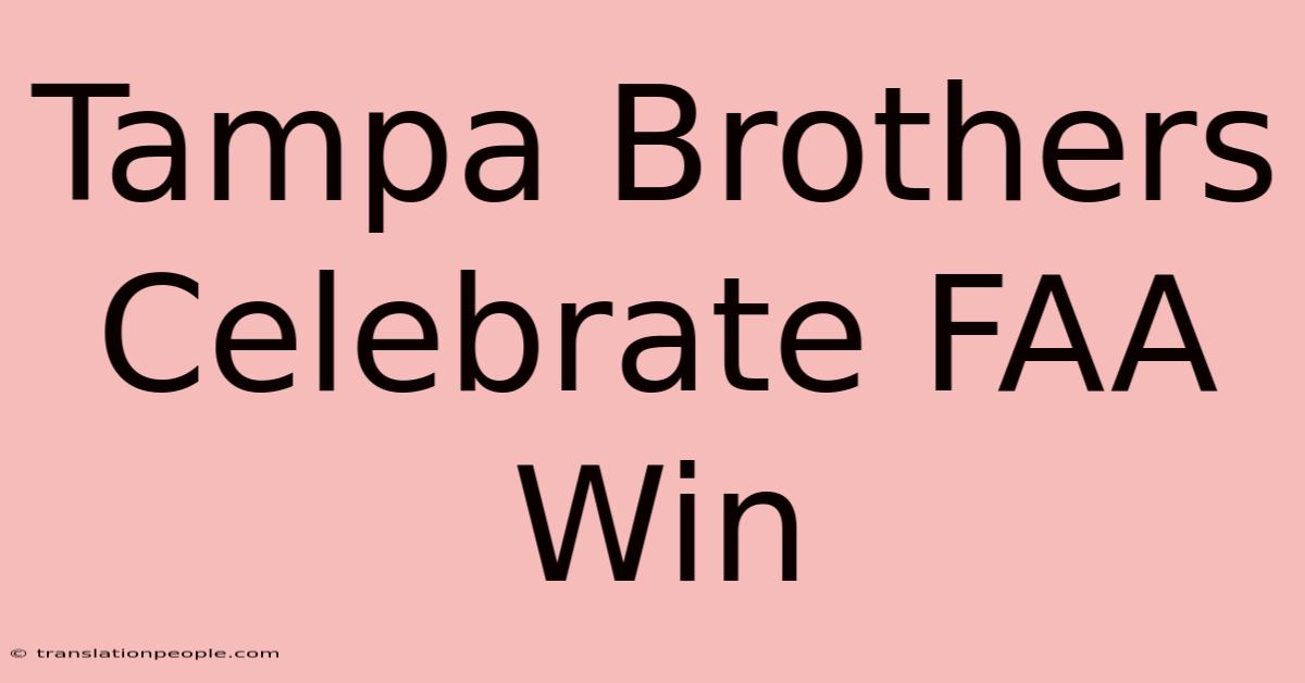 Tampa Brothers Celebrate FAA Win