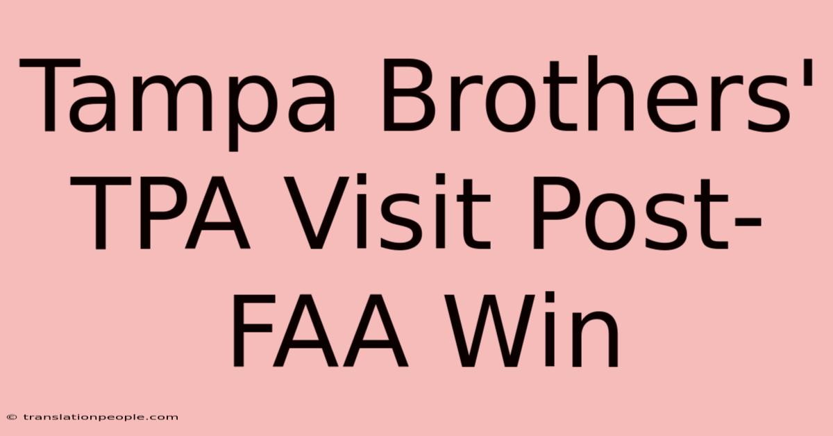 Tampa Brothers' TPA Visit Post-FAA Win