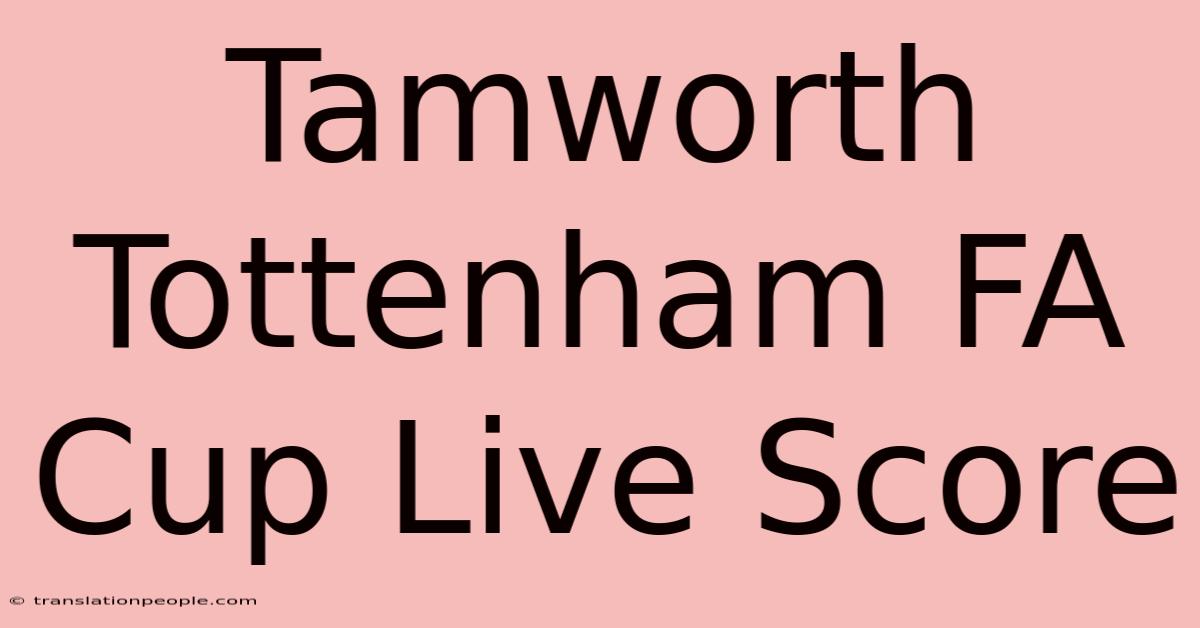 Tamworth Tottenham FA Cup Live Score