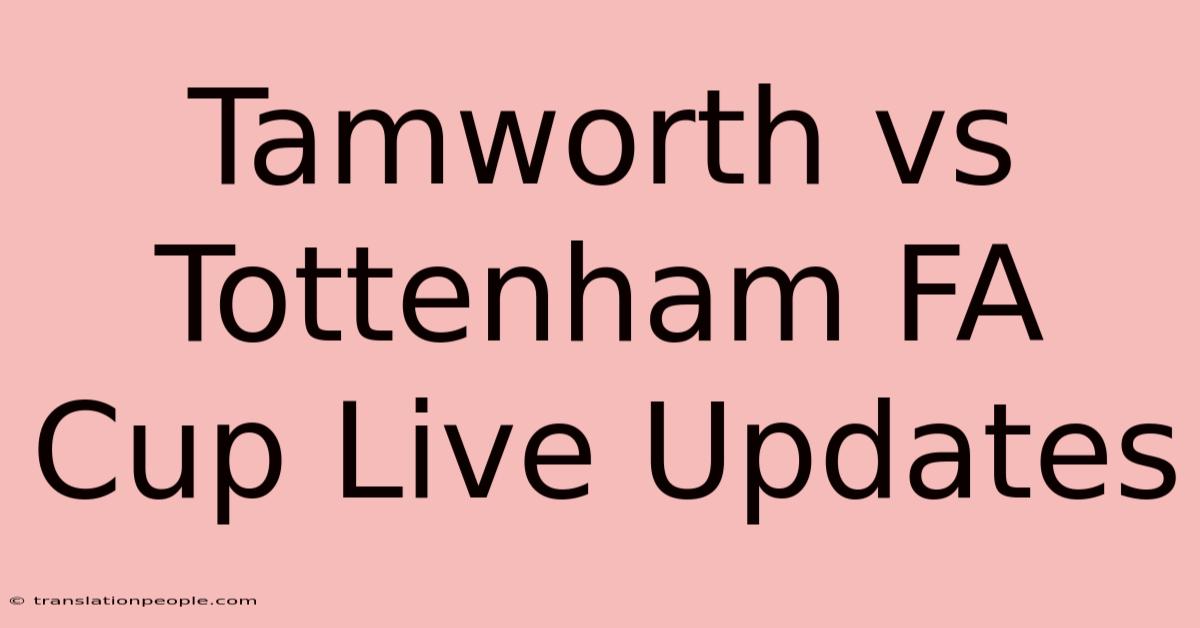 Tamworth Vs Tottenham FA Cup Live Updates