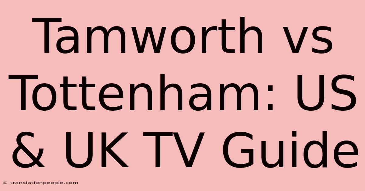 Tamworth Vs Tottenham: US & UK TV Guide