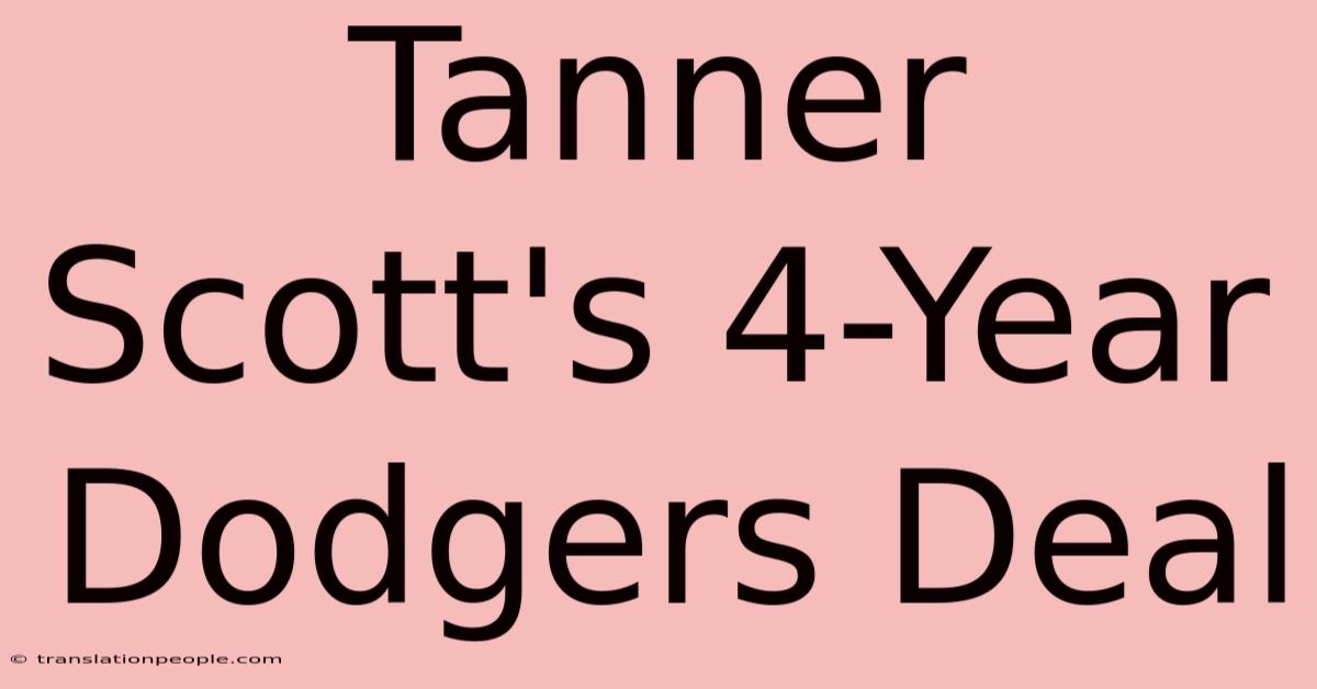 Tanner Scott's 4-Year Dodgers Deal