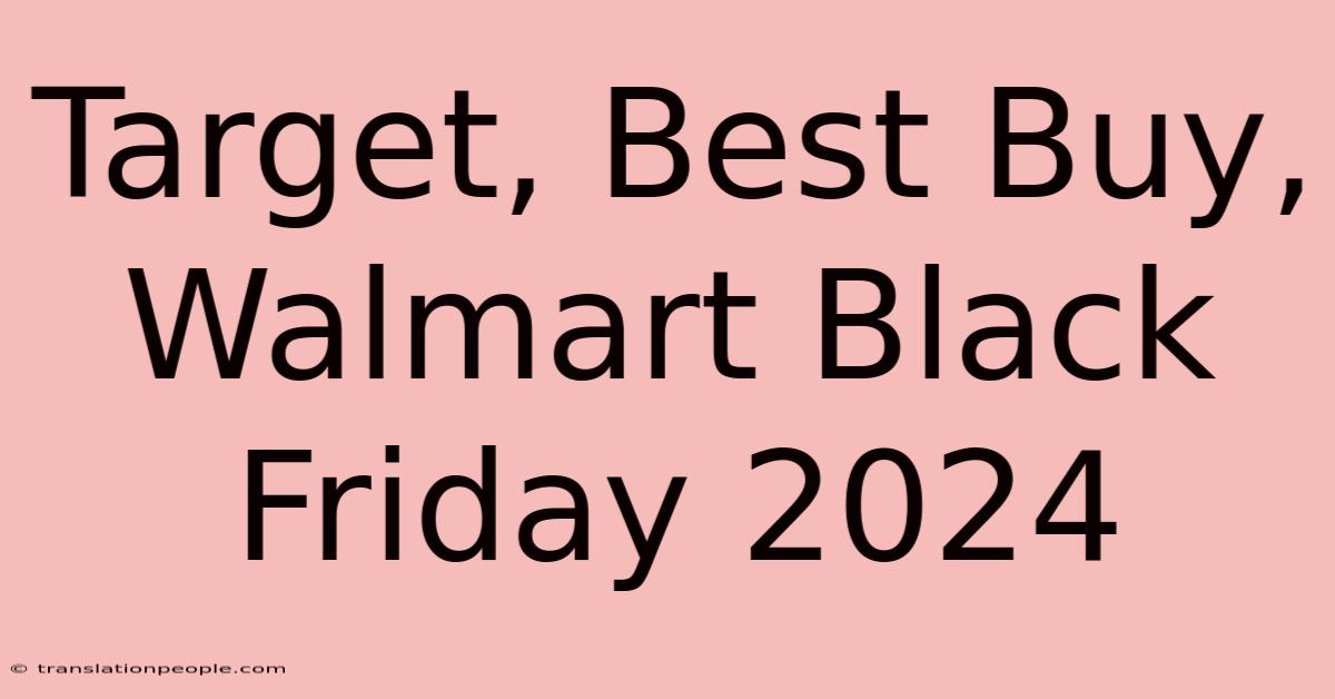 Target, Best Buy, Walmart Black Friday 2024