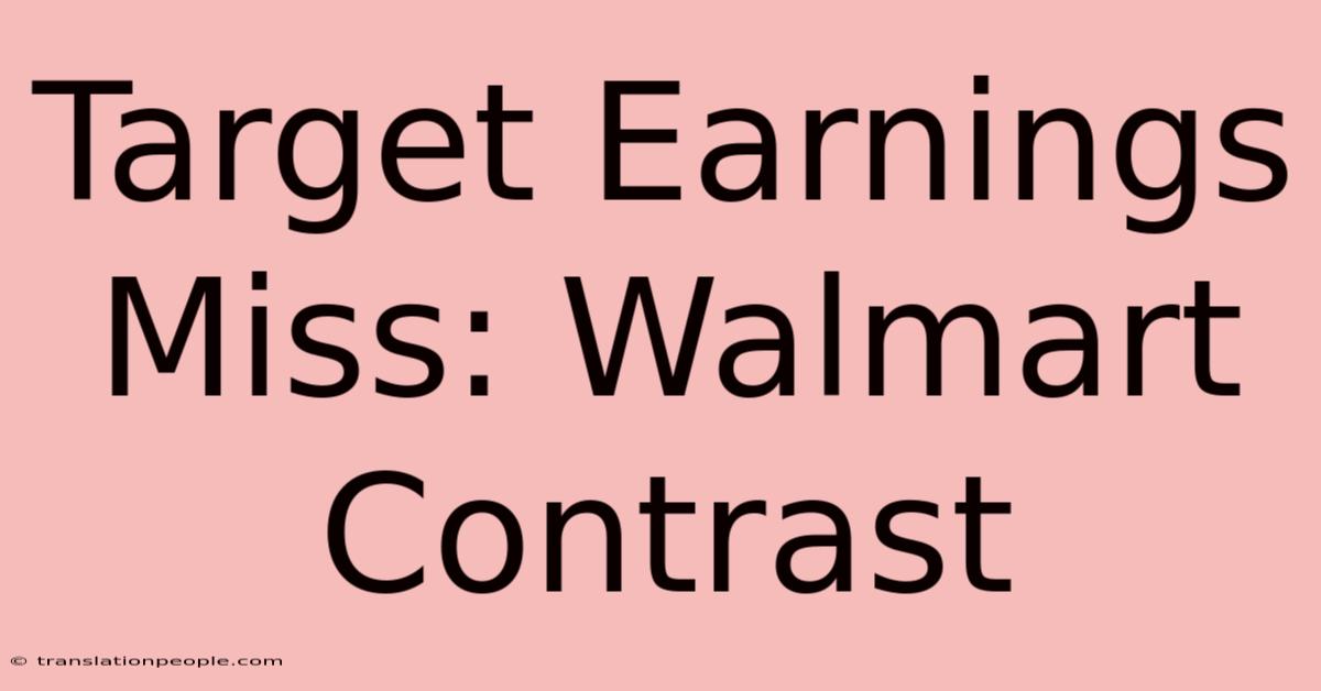 Target Earnings Miss: Walmart Contrast