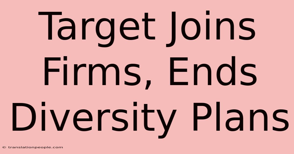 Target Joins Firms, Ends Diversity Plans