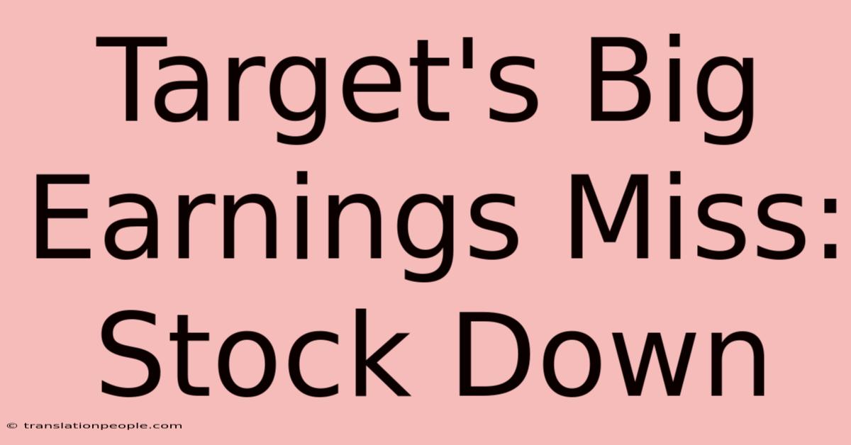 Target's Big Earnings Miss: Stock Down