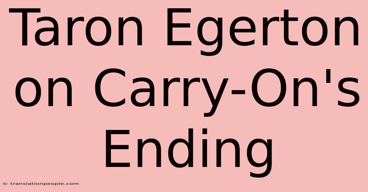 Taron Egerton On Carry-On's Ending