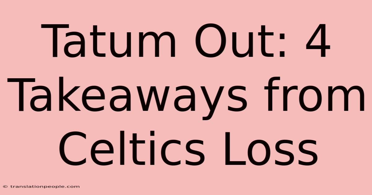 Tatum Out: 4 Takeaways From Celtics Loss