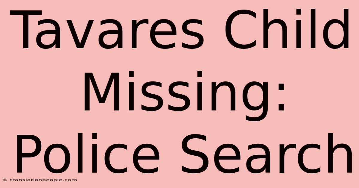 Tavares Child Missing: Police Search