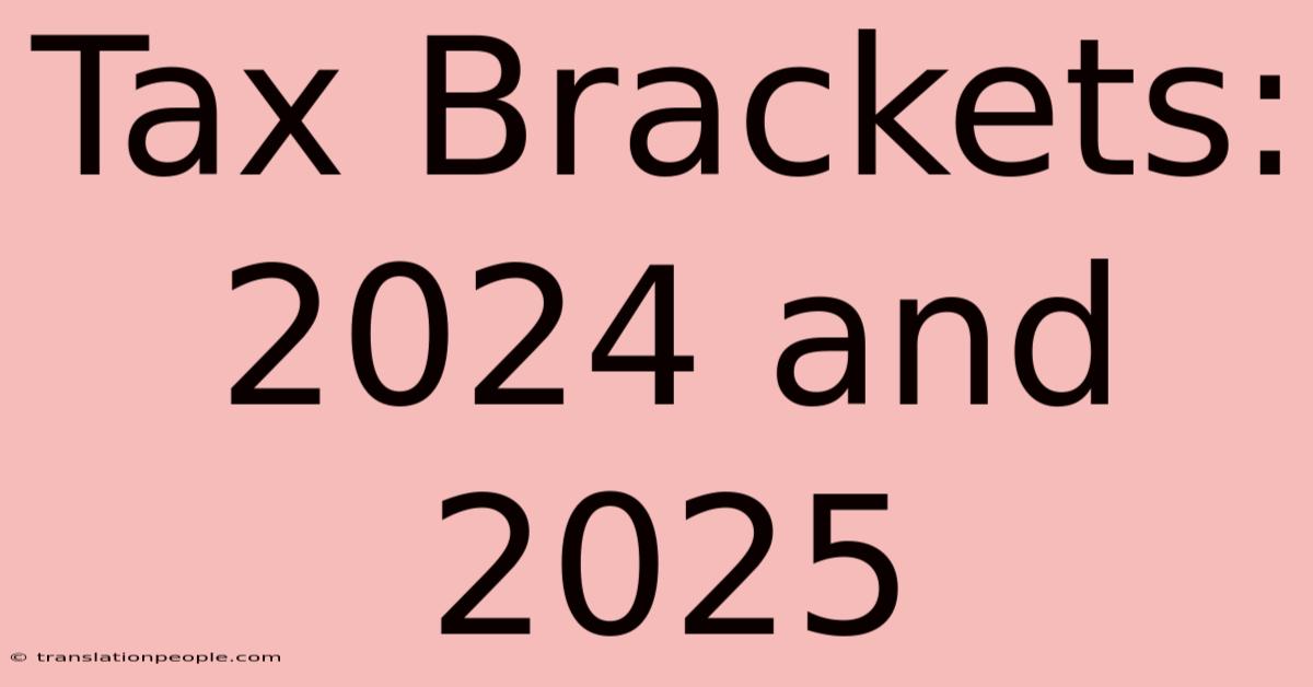 Tax Brackets: 2024 And 2025