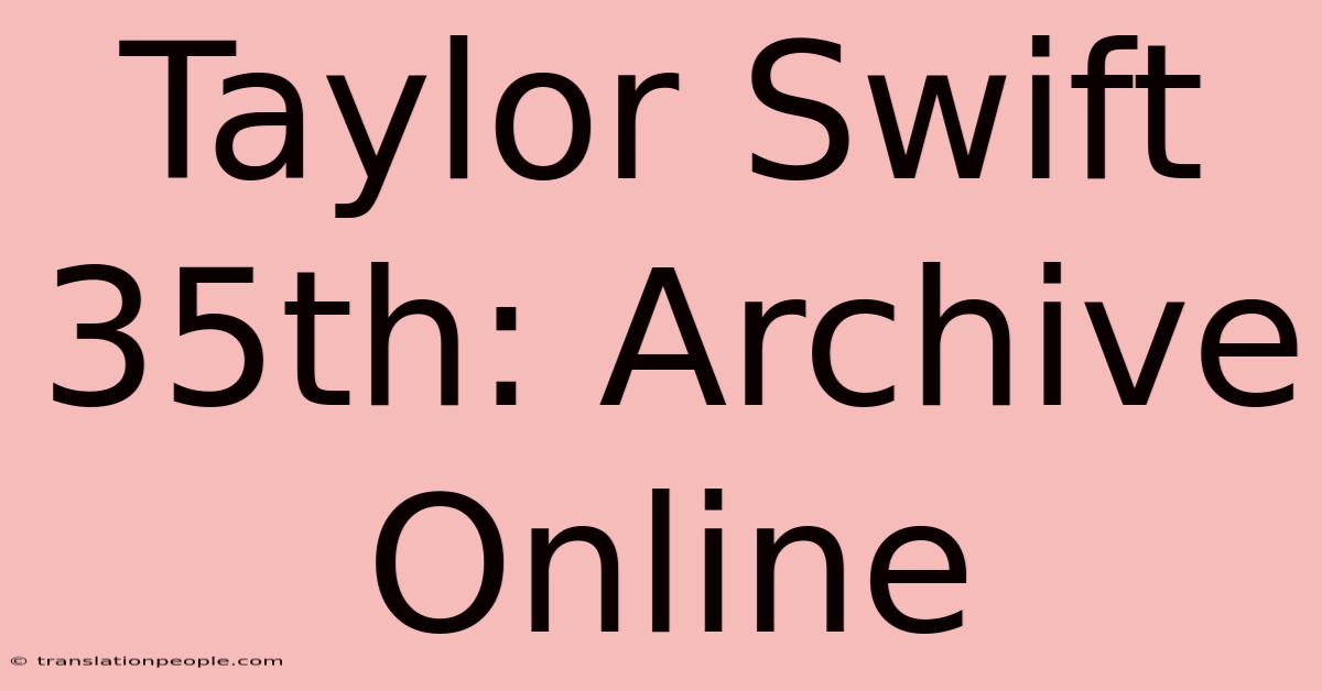 Taylor Swift 35th: Archive Online