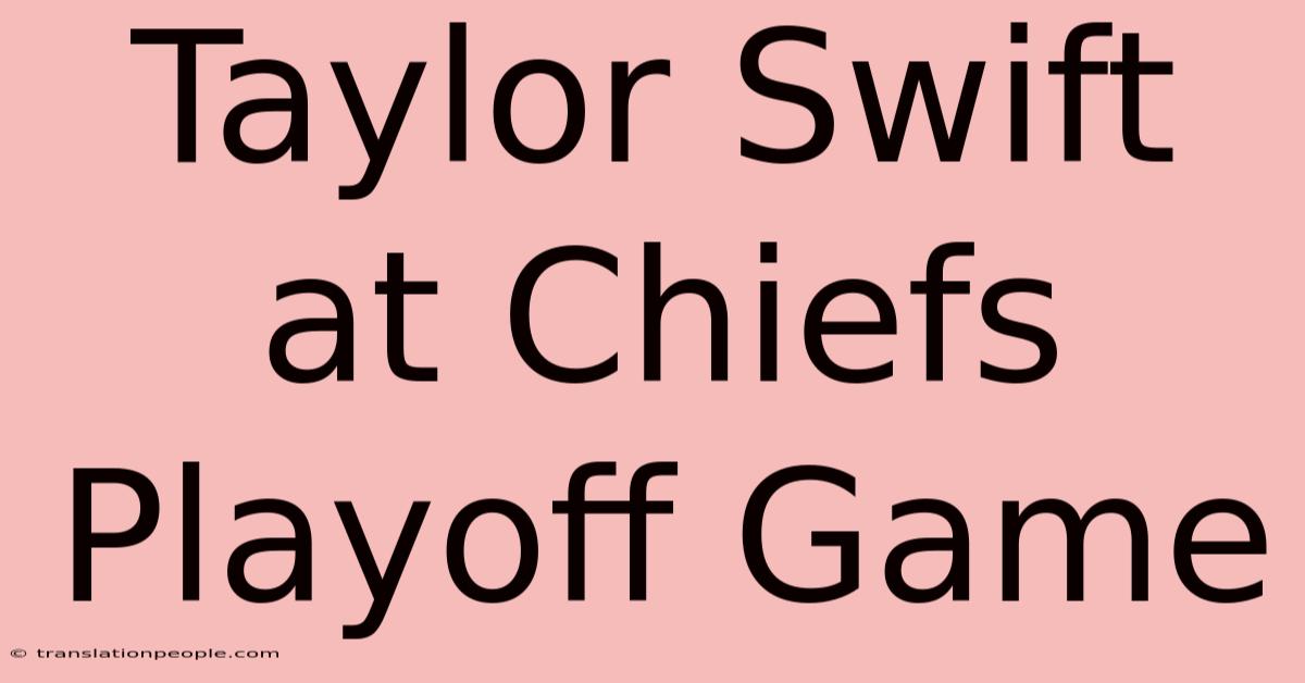 Taylor Swift At Chiefs Playoff Game