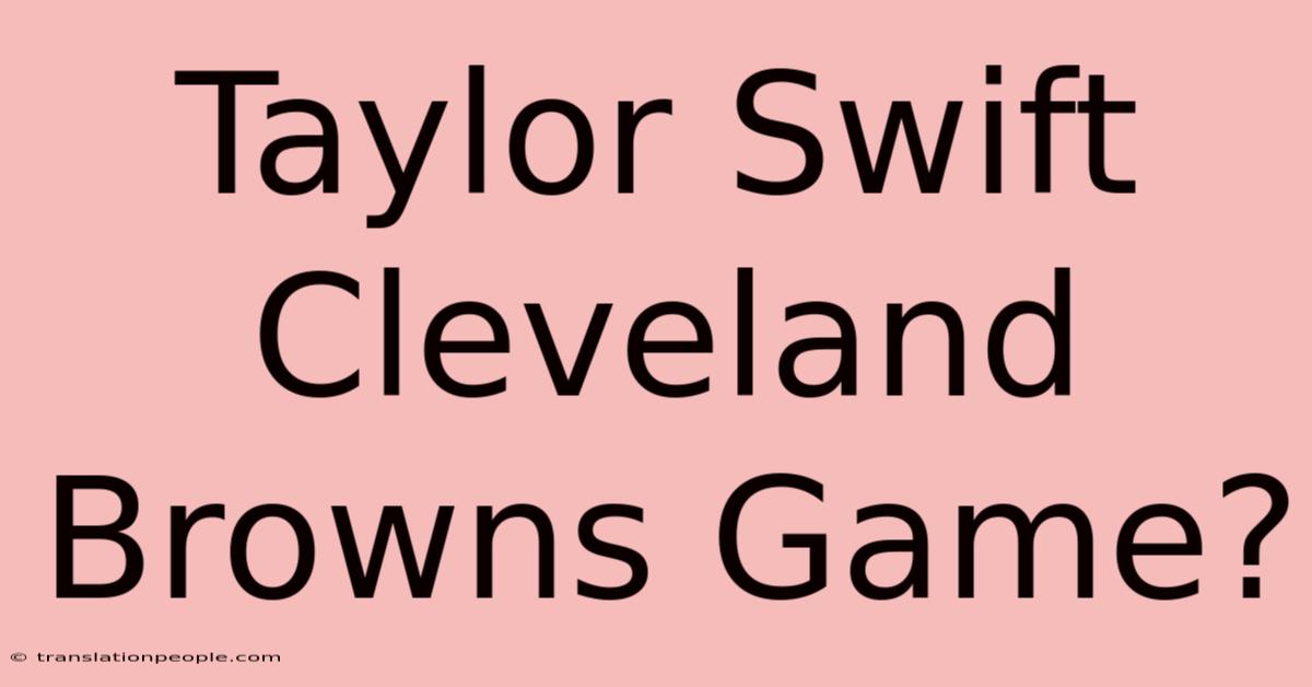 Taylor Swift Cleveland Browns Game?