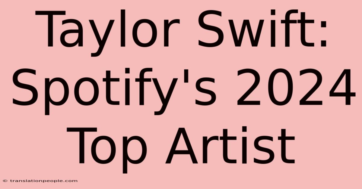 Taylor Swift: Spotify's 2024 Top Artist