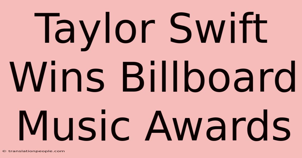 Taylor Swift Wins Billboard Music Awards