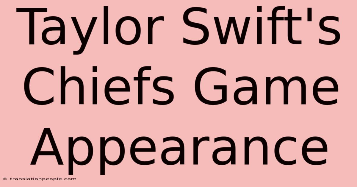 Taylor Swift's Chiefs Game Appearance