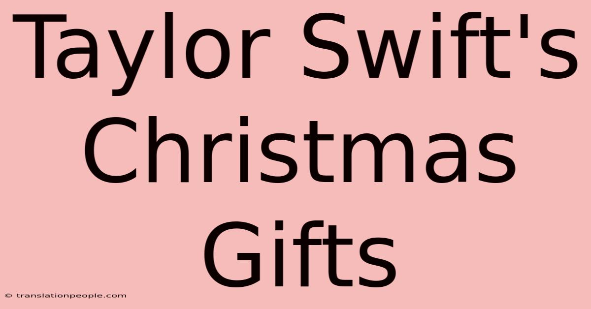 Taylor Swift's Christmas Gifts