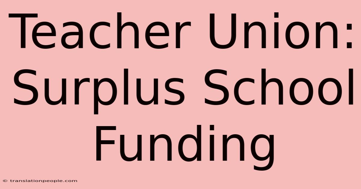 Teacher Union: Surplus School Funding