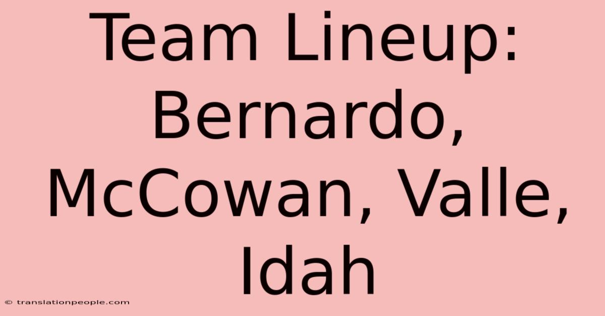 Team Lineup: Bernardo, McCowan, Valle, Idah