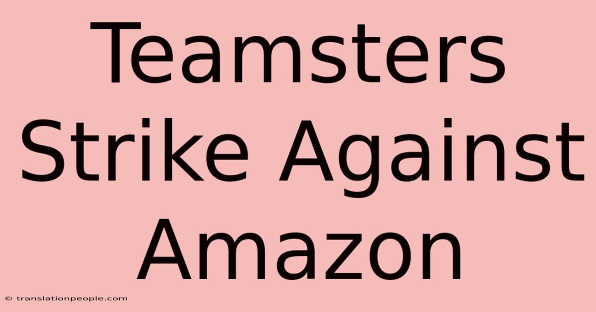 Teamsters Strike Against Amazon