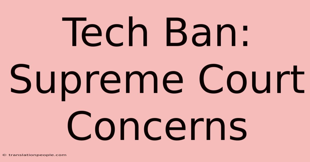 Tech Ban: Supreme Court Concerns