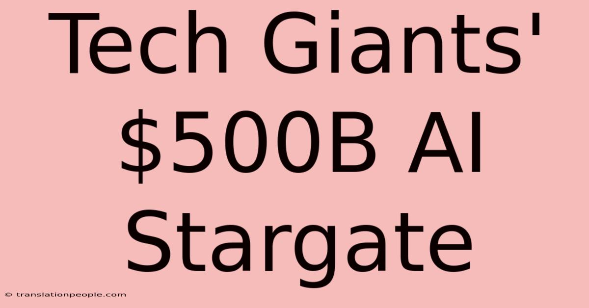 Tech Giants' $500B AI Stargate