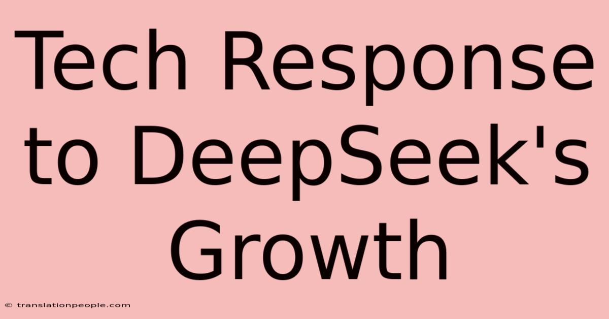 Tech Response To DeepSeek's Growth