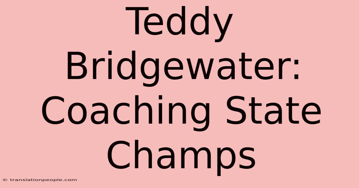 Teddy Bridgewater: Coaching State Champs