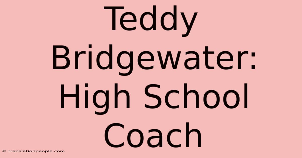 Teddy Bridgewater: High School Coach