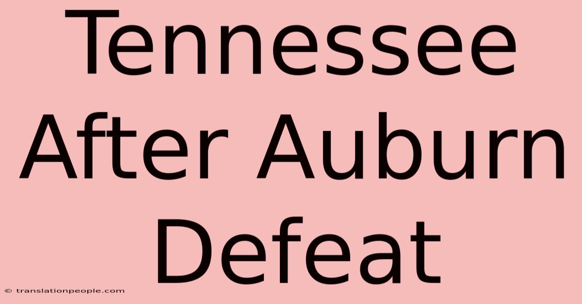 Tennessee After Auburn Defeat