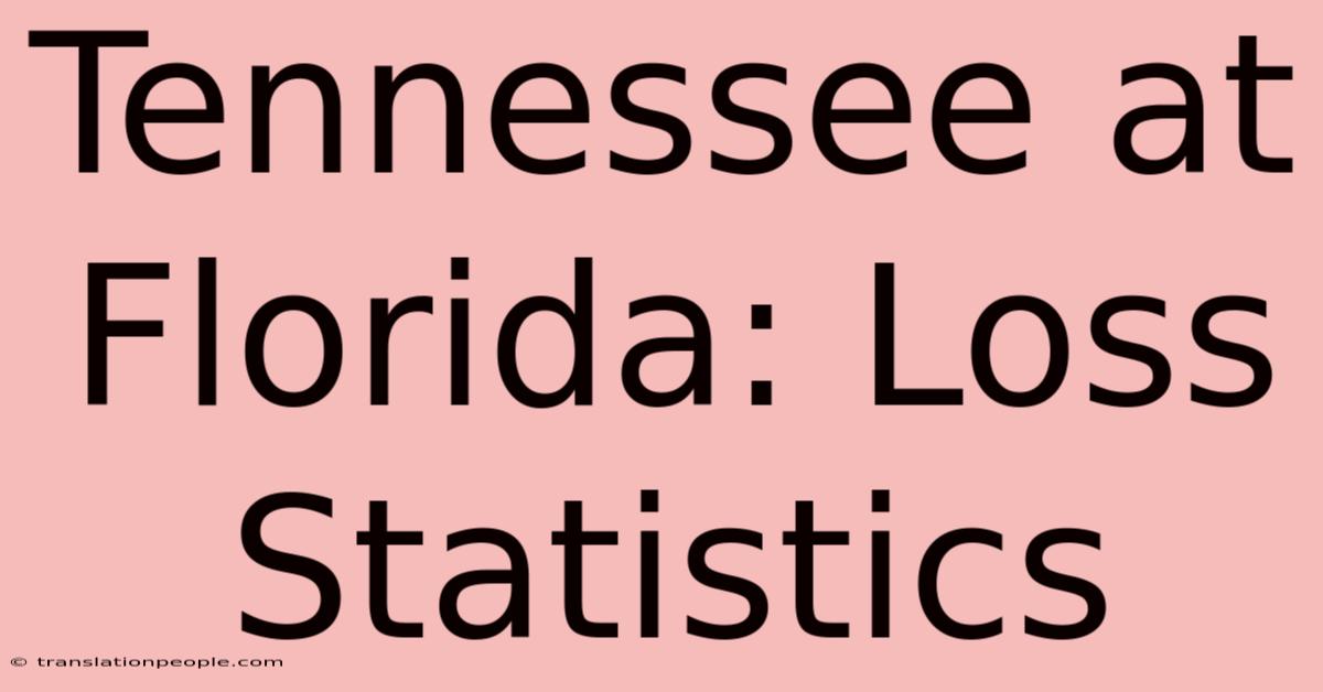 Tennessee At Florida: Loss Statistics